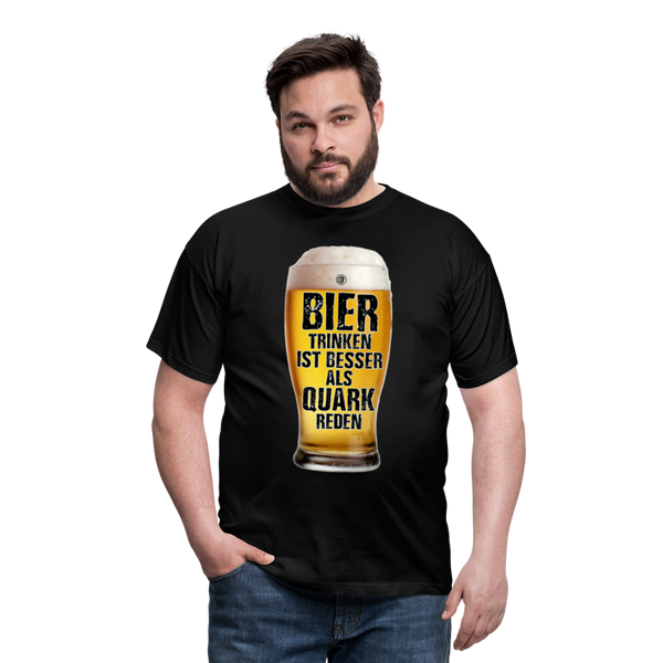 Bier trinken ist besser als Quark reden - T-Shirt - Schwarz