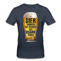 Bier trinken ist besser als Quark reden - Bio-T-Shirt von Stanley & Stella - Navy