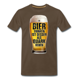 Bier trinken ist besser als Quark reden - Premium T-Shirt - Edelbraun