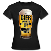 Bier trinken ist besser als Quark reden - T-Shirt - Schwarz