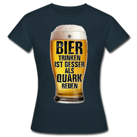 Bier trinken ist besser als Quark reden - T-Shirt - Navy