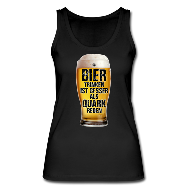 Bier trinken ist besser als Quark reden - Bio Tank Top von Stanley & Stella - Schwarz