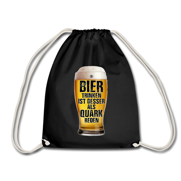 Bier trinken ist besser als Quark reden - Turnbeutel - Schwarz