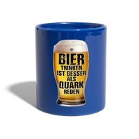 Bier trinken ist besser als Quark reden - Tasse einfarbig - Royalblau