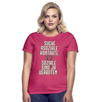 Suche asoziale Kontakte soziale sind ja verboten - Frauen T-Shirt - Azalea