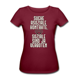 Suche asoziale Kontakte soziale sind ja verboten - Women's Organic T-Shirt by Stanley & Stella - Burgunderrot