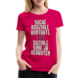 Suche asoziale Kontakte soziale sind ja verboten - Women's Premium T-Shirt - dunkles Pink