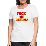 Fuck Corona - Premium T-Shirt - Weiß