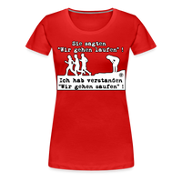 Sie sagten Wir gehen laufen ... - Frauen Premium T-Shirt - Rot