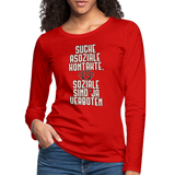 Suche asoziale Kontakte soziale sind ja verboten - Frauen Premium Langarmshirt - Rot